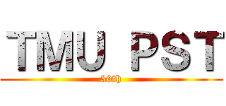 ＴＭＵ ＰＳＴ (30th)