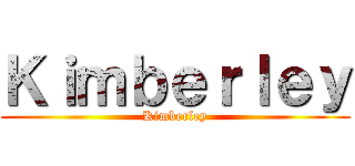 Ｋｉｍｂｅｒｌｅｙ (Kimberley)