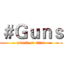 ＃Ｇｕｎｓ (attack on titan)