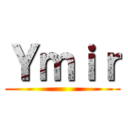 Ｙｍｉｒ ()