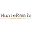 ＨｕｎｔｅＲｅｍｉｘ (attack on titan)