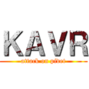 ＫＡＶＲ (attack on pidet)