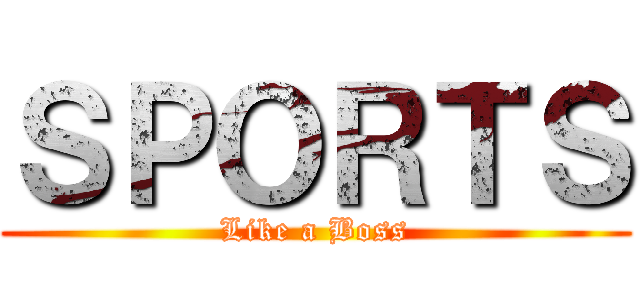 ＳＰＯＲＴＳ (Like a Boss)