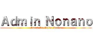 Ａｄｍｉｎ Ｎｏｎａｎｏ (Sword Art Online Latino)