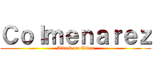 Ｃｏｌｍｅｎａｒｅｚ (Attack on Titan)