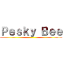 Ｐｅｓｋｙ Ｂｅｅ ()