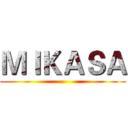 ＭＩＫＡＳＡ ()