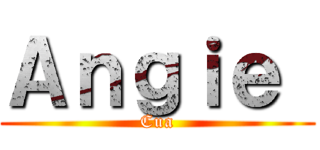 Ａｎｇｉｅ  (Cua)