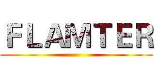 ＦＬＡＭＴＥＲ ()