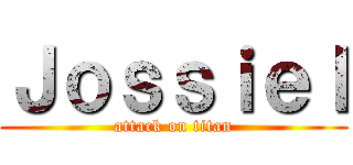 Ｊｏｓｓｉｅｌ (attack on titan)