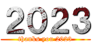 ２０２３ (thanks you 2023)