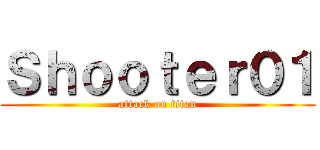 Ｓｈｏｏｔｅｒ０１ (attack on titan)