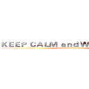 ＫＥＥＰ ＣＡＬＭ ａｎｄ ＷＯＲＫ ＨＡＲＤ (keep calm and work hard)