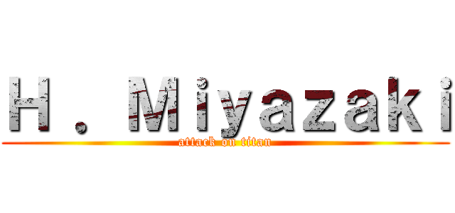 Ｈ ．Ｍｉｙａｚａｋｉ (attack on titan)