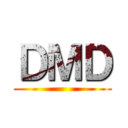ＤＭＤ ()