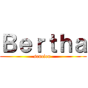 Ｂｅｒｔｈａ (sencion )