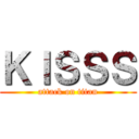 ＫＩＳＳＳ (attack on titan)