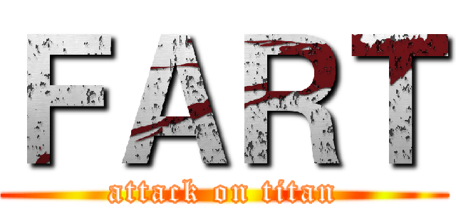 ＦＡＲＴ (attack on titan)