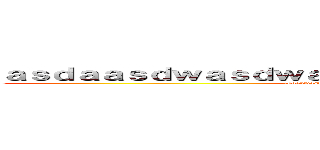 ａｓｄａａｓｄｗａｓｄｗａｓｄｗａｓｄｗａｓｄｗａｓｄｗａ (asdadwasdwasdwasdwasdwasdwasdwasdwasd)