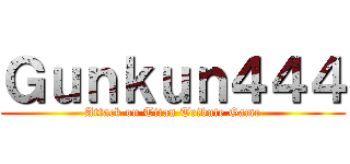 Ｇｕｎｋｕｎ４４４ (Attack on Titan Tribute Game)