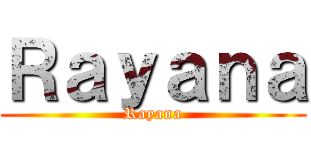 Ｒａｙａｎａ (Rayana)