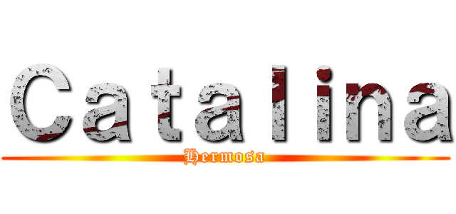 Ｃａｔａｌｉｎａ (Hermosa)