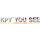 ＫＰＹ~ＹＯＵ ＳＥＥ (attack on titan)