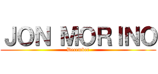 ＪＯＮ ＭＯＲＩＮＯ (December)