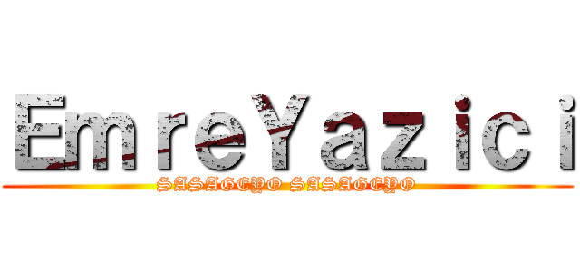ＥｍｒｅＹａｚｉｃｉ (SASAGEYO SASAGEYO)