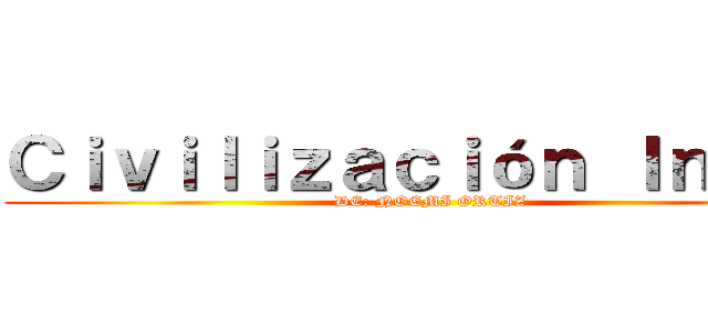 Ｃｉｖｉｌｉｚａｃｉóｎ Ｉｎｄｉａ (DE: NOEMI ORTIZ)