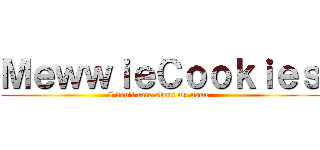 ＭｅｗｗｉｅＣｏｏｋｉｅｓ (I don\'t care about my name )