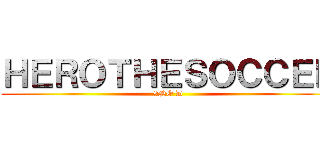 ＨＥＲＯＴＨＥＳＯＣＣＥＲ (9NO D)