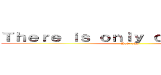 Ｔｈｅｒｅ ｉｓ ｏｎｌｙ ｏｎｅ ｔｒｕｔｈ！ (Role play)