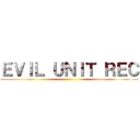 ＥＶＩＬ ＵＮＩＴ ＲＥＣ ()