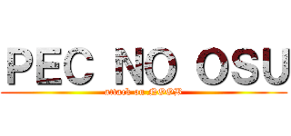 ＰＥＣ ＮＯ ＯＳＵ (attack on NOOB)