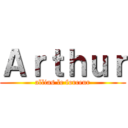 Ａｒｔｈｕｒ (allias le forceur)