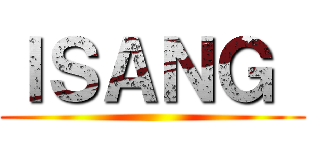 ＩＳＡＮＧ  ()
