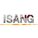 ＩＳＡＮＧ  ()