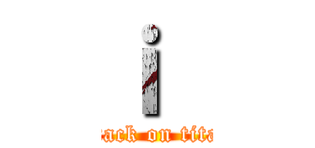 ｉ  (attack on titan)