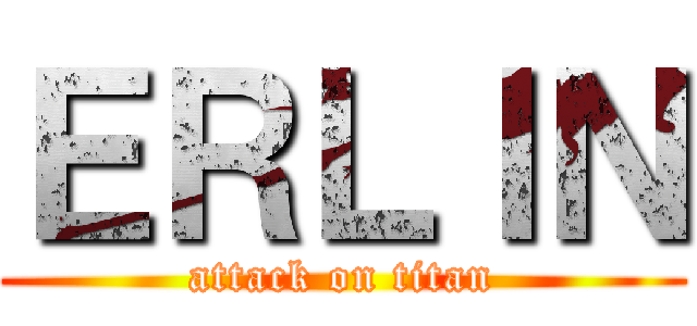 ＥＲＬＩＮ (attack on titan)