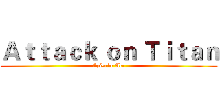 Ａｔｔａｃｋ ｏｎ Ｔｉｔａｎ (Episode Ace)