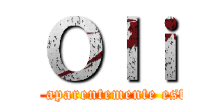 Ｏｌｉ (saludo aparentemente estupido)