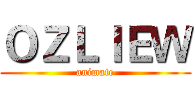ＯＺＬＩＥＷ (animate)