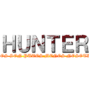 ＨＵＮＴＥＲ (TODOS SON PUTOS MENOS NOSOTROS)