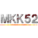 ＭＫＫ５２ (minnatomodati!)