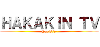 ＨＡＫＡＫＩＮ ＴＶ (You Tube)