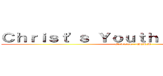 Ｃｈｒｉｓｔ'ｓ Ｙｏｕｔｈ ｉｎ Ａｃｔｉｏｎ (Medicine - UERM)