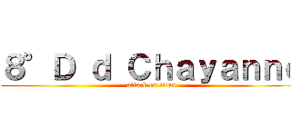 ８°Ｄ ｄ Ｃｈａｙａｎｎｅ (attack on titan)