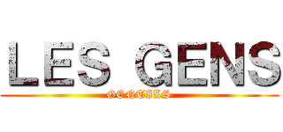 ＬＥＳ ＧＥＮＳ (GENTILS)