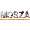 ＭＯＳＺＡ (attack on mosza)